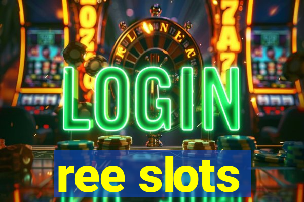 ree slots